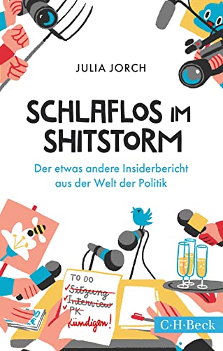 Schlaflos im Shitstorm: Der etwas andere Insiderbericht aus der Welt der Politik (Beck Paperback) von Beck C. H.