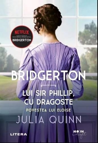 Bridgerton. Lui Sir Phillip, Cu Dragoste. Povestea Lui Eloise von Litera