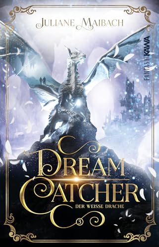 Dreamcatcher: Der weiße Drache (Band 3) Ein romantisches Fantasy-Abenteuer zwischen Traum und Wirklichkeit von Kampenwand Verlag (Nova MD)