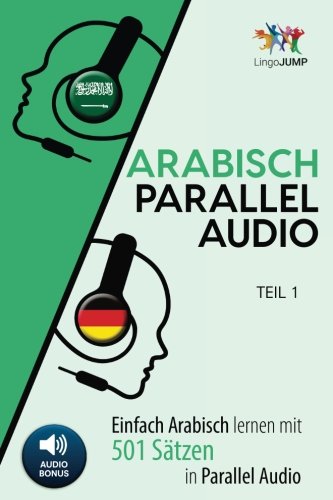 Arabisch Parallel Audio - Einfach Arabisch Lernen mit 501 Sätzen in Parallel Audio - Teil 1