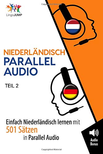 Niederländisch Parallel Audio - Einfach Niederländisch Lernen mit 501 Sätzen in Parallel Audio - Teil 2 von CreateSpace Independent Publishing Platform