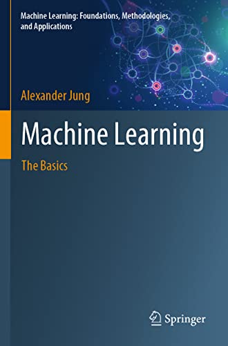 Machine Learning: The Basics (Machine Learning: Foundations, Methodologies, and Applications) von Springer