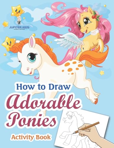 How to Draw Adorable Ponies Activity Book von Jupiter Kids