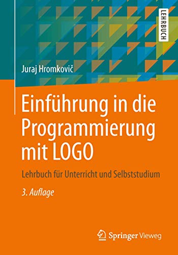 Einführung in die Programmierung mit LOGO: Lehrbuch für Unterricht und Selbststudium