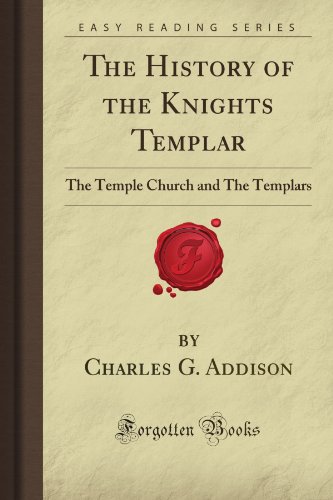 The History of the Knights Templar: The Temple Church and The Templars (Forgotten Books) von Forgotten Books