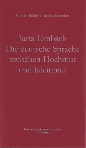 Die deutsche Sprache zwischen Hochmut und Kleinmut (Osnabrücker Universitätsreden, Band 2)