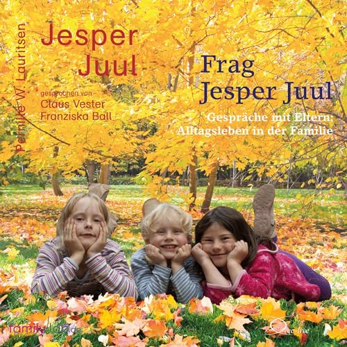 Frag Jesper Juul - Gespräche mit Eltern: Alltagsleben in der Familie (edition familylab)