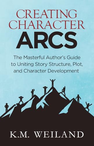 Creating Character Arcs: The Masterful Author's Guide to Uniting Story Structure (Helping Writers Become Authors, Band 8) von Penforasword