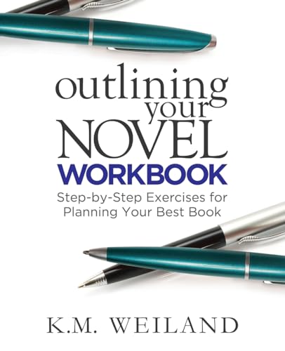 Outlining Your Novel Workbook: Step-by-Step Exercises for Planning Your Best Book (Helping Writers Become Authors, Band 2)