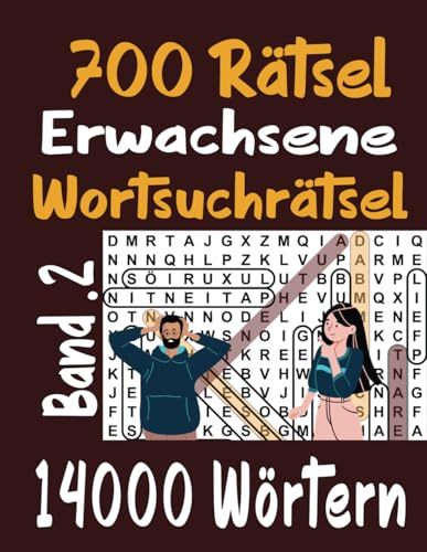 700 Rätsel Erwachsene Wortsuchrätsel Band 2: 14000 Wörtern mit allen Lösungen von Independently published