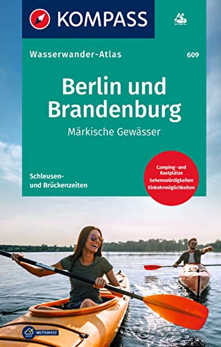 KOMPASS Wasserwanderatlas Berlin und Brandenburg: Märkische Gewässer, reiß.- und wetterfest, mit Schleußen- und Brückenzeiten und Campingplätzen von KOMPASS-KARTEN