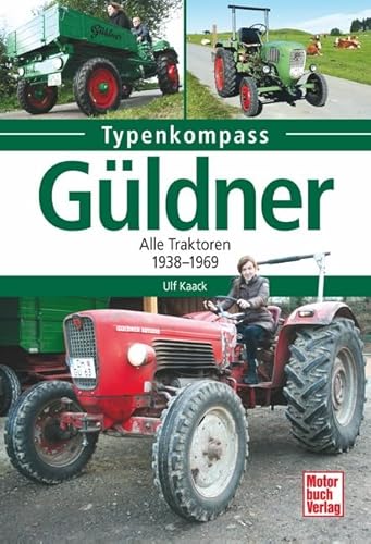 Güldner: Alle Traktoren 1938-1969 (Typenkompass) von Motorbuch Verlag