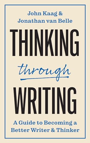 Thinking Through Writing: A Guide to Becoming a Better Writer and Thinker (Skills for Scholars) von Princeton University Press