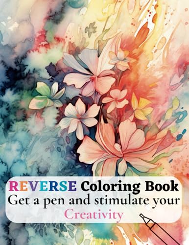 Reverse Coloring Book: We Provide the Colors, You Shape the Lines - 60+ Designs to Stimulate Your Creativity von Independently published