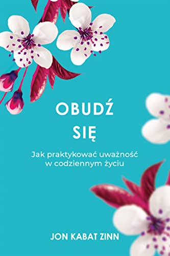 Obudź się: Jak praktykować uważność w codziennym życiu