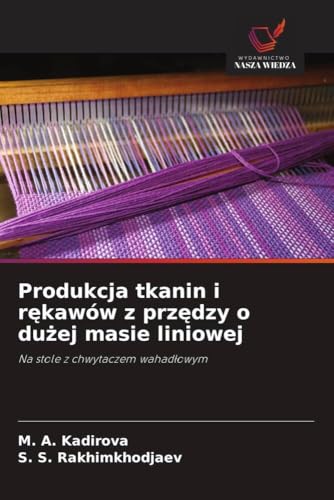 Produkcja tkanin i r¿kawów z prz¿dzy o du¿ej masie liniowej: Na stole z chwytaczem wahad¿owym von Wydawnictwo Nasza Wiedza