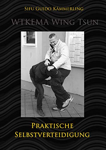 WTKEMA Wing Tsun - Praktische Selbstverteidigung: Technik, Psychologie und Strategie für den Ernstfall von epubli