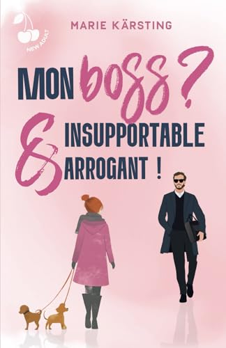 Mon boss ? Insupportable et arrogant !: Romance New Adult von Cherry Publishing