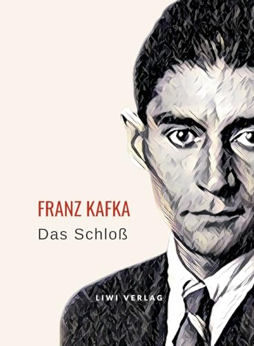 Franz Kafka: Das Schloß. Neuausgabe von LIWI Literatur- und Wissenschaftsverlag