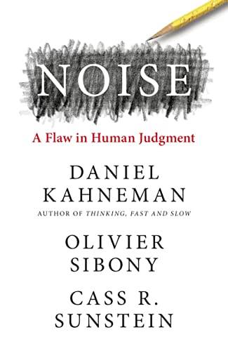 Noise: The new book from the authors of ‘Thinking, Fast and Slow’ and ‘Nudge’ von William Collins