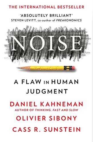 Noise: The new book from the authors of ‘Thinking, Fast and Slow’ and ‘Nudge’ von William Collins