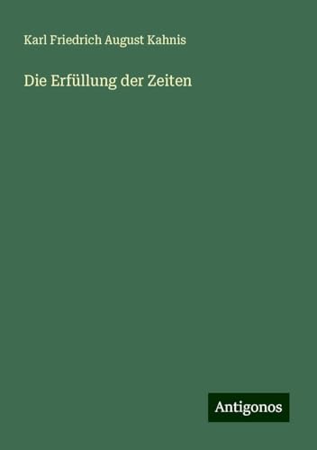 Die Erfüllung der Zeiten von Antigonos Verlag