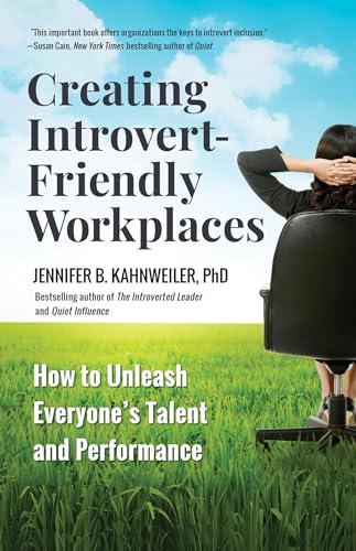 Creating Introvert-Friendly Workplaces: How to Unleash Everyone’s Talent and Performance