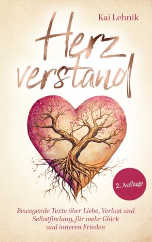 Herzverstand: Bewegende Texte über Liebe, Verlust und Selbstfindung, für mehr Glück und inneren Frieden von Bookmundo