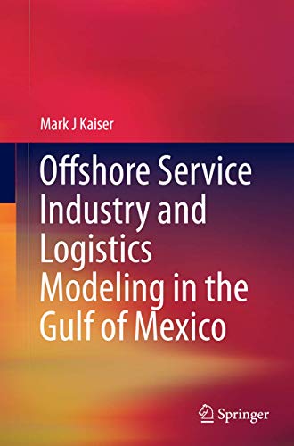 Offshore Service Industry and Logistics Modeling in the Gulf of Mexico von Springer