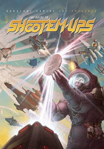 Hardcore Gaming 101 Presents: The Guide to Shoot-Em-Ups Volume 2 von Independently published
