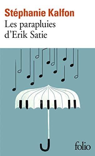 Les parapluies d'Erik Satie: Le Portrait d'un homme chaotique et merveilleux von Folio