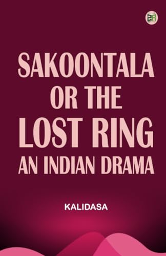 Sakoontala; Or The Lost Ring An Indian Drama von Zinc Read