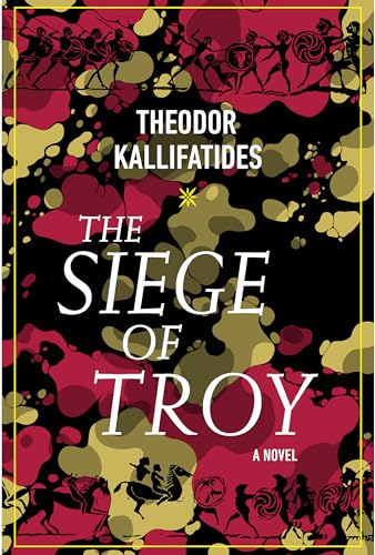 The Siege of Troy: A Novel