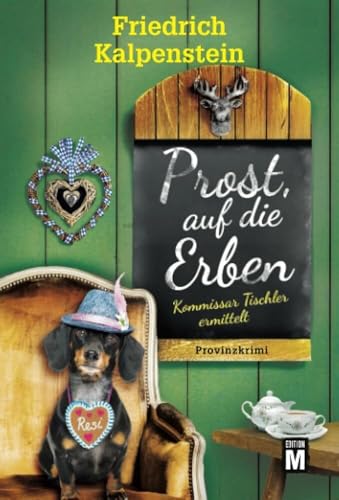 Prost, auf die Erben (Kommissar Tischler ermittelt, Band 2) von Edition M