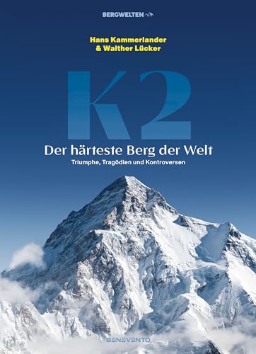 K2 – Der härteste Berg der Welt: Triumphe, Tragödien und Kontroversen: Zum Jubiläum der Erstbesteigung 1954: EDITION BERGWELTEN von Benevento