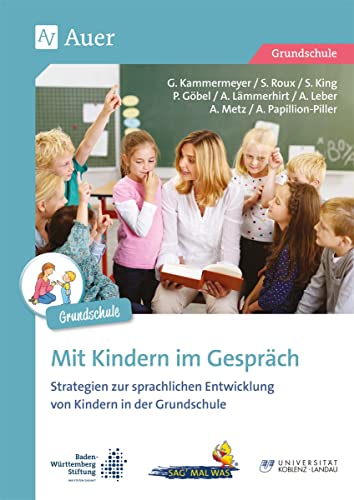 Mit Kindern im Gespräch - Grundschule: Strategien zur Sprachbildung und Sprachförderung von Kindern in der Grundschule (1. bis 4. Klasse)