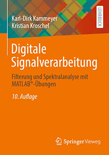 Digitale Signalverarbeitung: Filterung und Spektralanalyse mit MATLAB®-Übungen