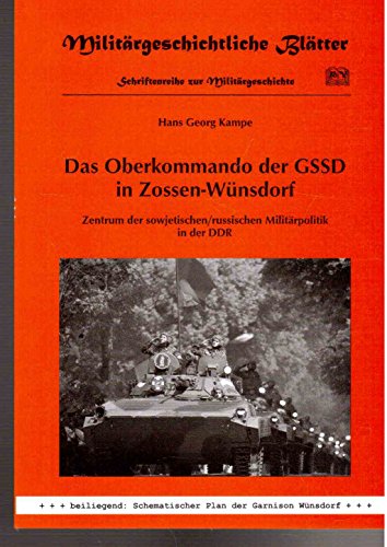 Das Oberkommando der GSSD in Zossen-Wünsdorf: Zentrum der sowjetischen/russischen Militärpolitik in der DDR (Militärgeschichtliche Blätter - Schriftenreihe zur Militärgeschichte)