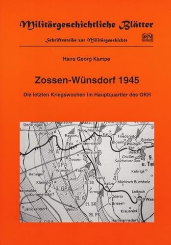 Zossen-Wünsdorf 1945. Die letzten Kriegswochen im Hauptquartier des OKH (Militärgeschichtliche Blätter - Schriftenreihe zur Militärgeschichte)