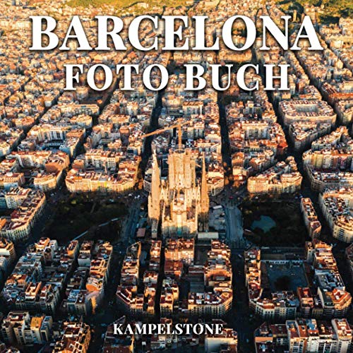 Barcelona Foto Buch: 100 schöne Bilder von Landschaft, Stadt, Kultur und mehr - Perfektes Geschenk oder Couchtischdekor