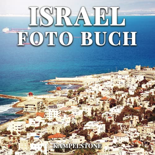 Israel Foto Buch: 100 wunderschöne Bilder der Landschaften, der Stadt, der Kultur und mehr