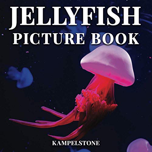 Jellyfish Picture Book: 100 Beautiful Images of these Free-swimming Marine Animals with Umbrella-shaped Bells and Trailing Tentacles - Perfect Gift or Coffee Table Book von Independently published