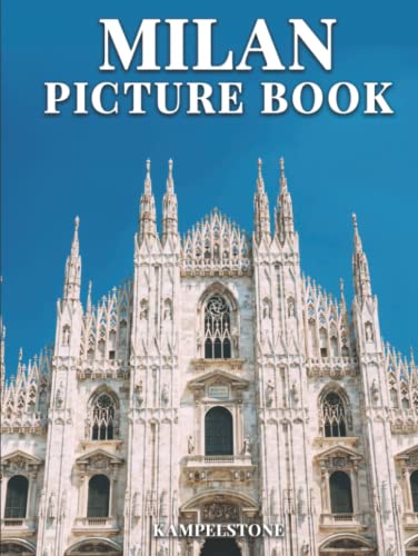 Milan Picture Book: 100 Beautiful Images of the City, Landscapes, Culture and More - Perfect Gift or Coffee Table Book