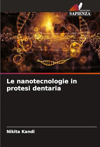 Le nanotecnologie in protesi dentaria von Edizioni Sapienza