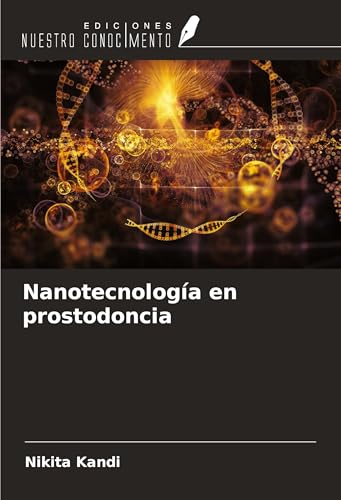 Nanotecnología en prostodoncia von Ediciones Nuestro Conocimiento