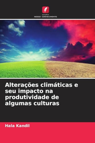 Alterações climáticas e seu impacto na produtividade de algumas culturas von Edições Nosso Conhecimento