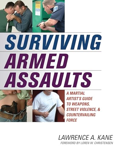 Surviving Armed Assaults: A Martial Artists Guide to Weapons, Street Violence, and Countervailing Force von YMAA Publication Center