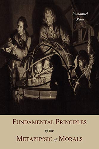 Fundamental Principles of the Metaphysic Of Morals