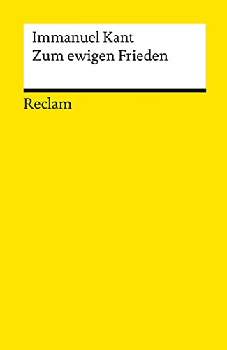 Zum ewigen Frieden. Ein philosophischer Entwurf: Kant, Immanuel – Grundlagen-Wissen Gesellschaft und Politik – 14382 – Durchges. und bibliograph. erg. Auflage 2022 (Reclams Universal-Bibliothek) von Reclam Philipp Jun.