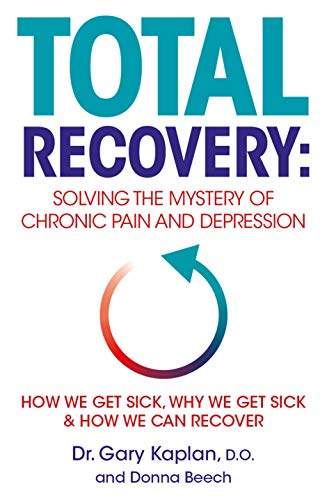 Total Recovery: Solving the Mystery of Chronic Pain and Depression von Michael Joseph